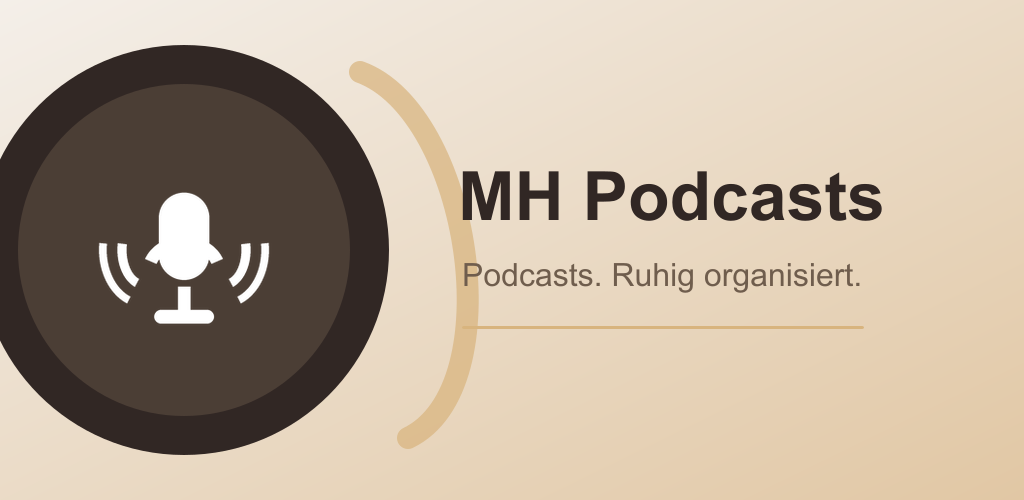 MH Podcasts mit ruhiger, organisierter Podcast-Bibliothek